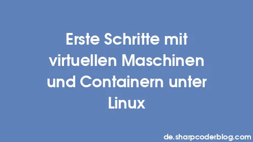 Erste Schritte mit virtuellen Maschinen und Containern unter Linux - Thumbnail