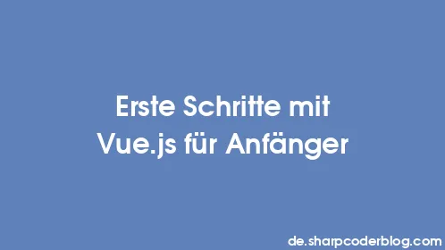 Erste Schritte mit Vue.js für Anfänger - Thumbnail