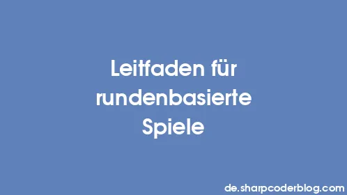 Leitfaden für rundenbasierte Spiele - Thumbnail