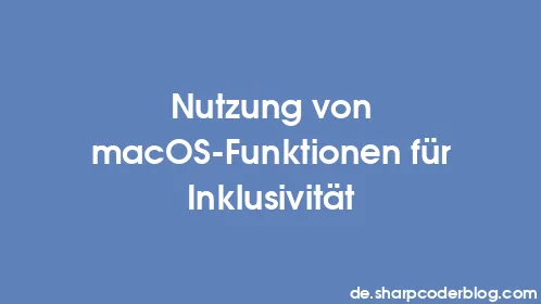 Nutzung von macOS-Funktionen für Inklusivität - Thumbnail