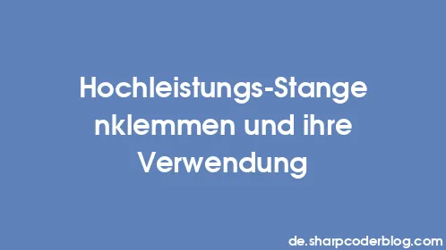 Hochleistungs-Stangenklemmen und ihre Verwendung - Thumbnail