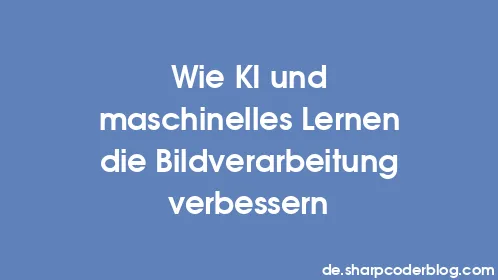 Wie KI und maschinelles Lernen die Bildverarbeitung verbessern - Thumbnail