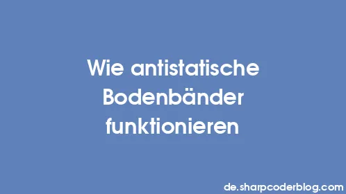 Wie antistatische Bodenbänder funktionieren - Thumbnail