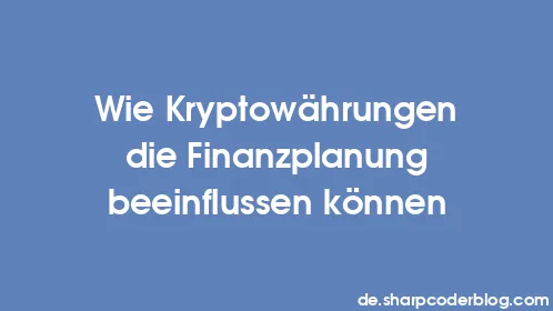 Wie Kryptowährungen die Finanzplanung beeinflussen können - Thumbnail