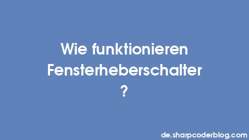 Wie funktionieren Fensterheberschalter? - Thumbnail