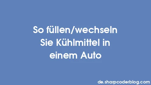 So füllen/wechseln Sie Kühlmittel in einem Auto - Thumbnail