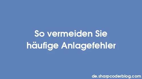 So vermeiden Sie häufige Anlagefehler - Thumbnail