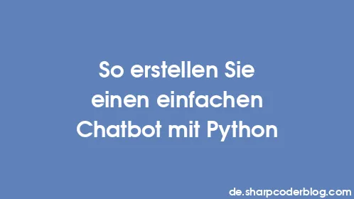 So erstellen Sie einen einfachen Chatbot mit Python - Thumbnail