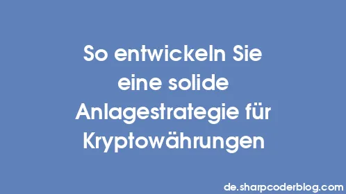 So entwickeln Sie eine solide Anlagestrategie für Kryptowährungen - Thumbnail