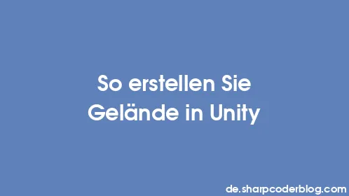 So erstellen Sie Gelände in Unity - Thumbnail