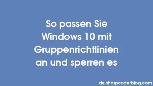So passen Sie Windows 10 mit Gruppenrichtlinien an und sperren es - Thumbnail
