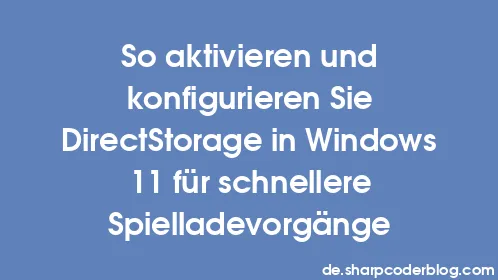 So aktivieren und konfigurieren Sie DirectStorage in Windows 11 für schnellere Spielladevorgänge - Thumbnail