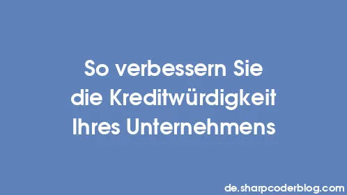 So verbessern Sie die Kreditwürdigkeit Ihres Unternehmens - Thumbnail
