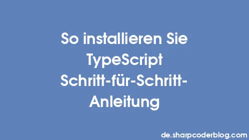 So installieren Sie TypeScript Schritt-für-Schritt-Anleitung - Thumbnail