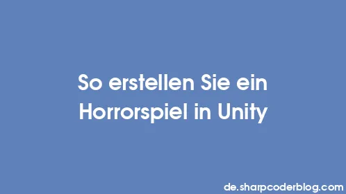 So erstellen Sie ein Horrorspiel in Unity - Thumbnail