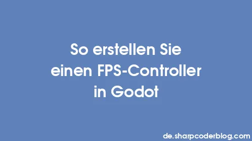 So erstellen Sie einen FPS-Controller in Godot - Thumbnail