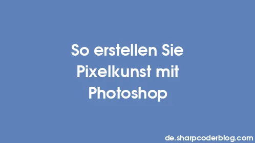 So erstellen Sie Pixelkunst mit Photoshop - Thumbnail