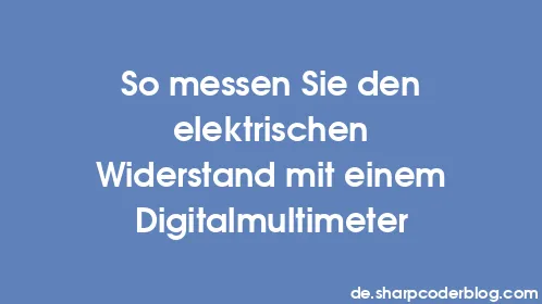 So messen Sie den elektrischen Widerstand mit einem Digitalmultimeter - Thumbnail