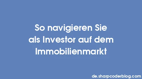 So navigieren Sie als Investor auf dem Immobilienmarkt - Thumbnail