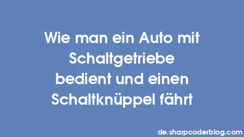 Wie man ein Auto mit Schaltgetriebe bedient und einen Schaltknüppel fährt - Thumbnail