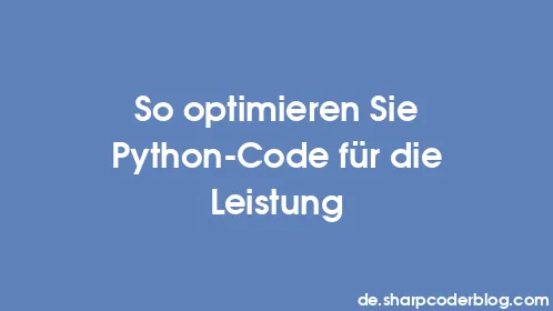 So optimieren Sie Python-Code für die Leistung - Thumbnail