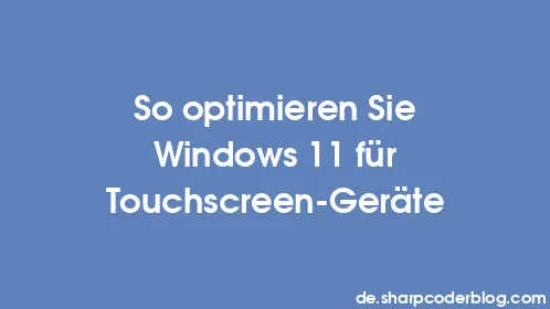 So optimieren Sie Windows 11 für Touchscreen-Geräte - Thumbnail