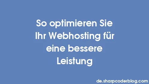 So optimieren Sie Ihr Webhosting für eine bessere Leistung - Thumbnail
