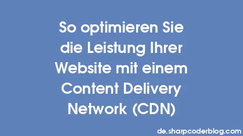 So optimieren Sie die Leistung Ihrer Website mit einem Content Delivery Network (CDN) - Thumbnail