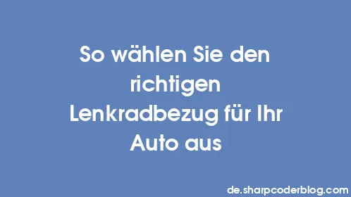 So wählen Sie den richtigen Lenkradbezug für Ihr Auto aus - Thumbnail