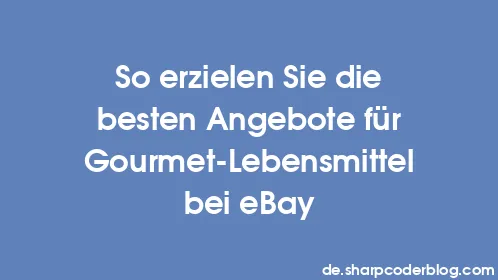 So erzielen Sie die besten Angebote für Gourmet-Lebensmittel bei eBay - Thumbnail