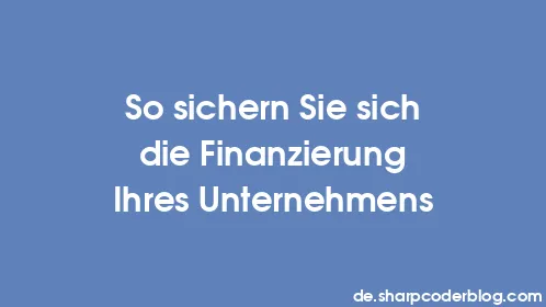 So sichern Sie sich die Finanzierung Ihres Unternehmens - Thumbnail