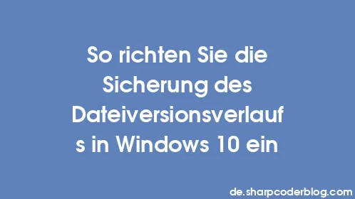 So richten Sie die Sicherung des Dateiversionsverlaufs in Windows 10 ein - Thumbnail