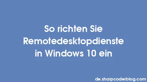 So richten Sie Remotedesktopdienste in Windows 10 ein - Thumbnail