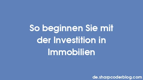 So beginnen Sie mit der Investition in Immobilien - Thumbnail
