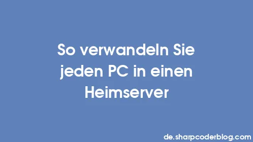 So verwandeln Sie jeden PC in einen Heimserver - Thumbnail