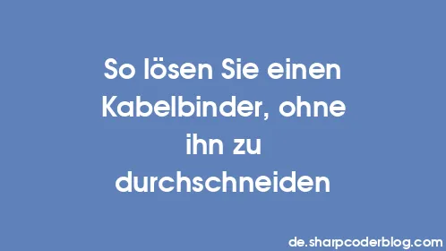 So lösen Sie einen Kabelbinder, ohne ihn zu durchschneiden - Thumbnail