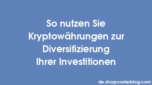 So nutzen Sie Kryptowährungen zur Diversifizierung Ihrer Investitionen - Thumbnail