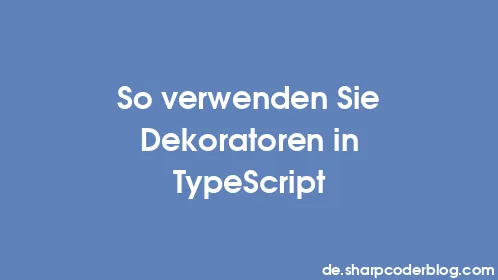 So verwenden Sie Dekoratoren in TypeScript - Thumbnail