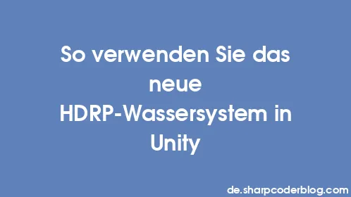 So verwenden Sie das neue HDRP-Wassersystem in Unity - Thumbnail