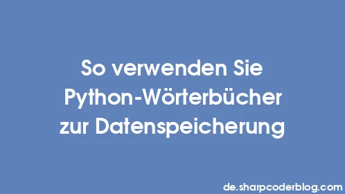 So verwenden Sie Python-Wörterbücher zur Datenspeicherung - Thumbnail