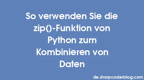 So verwenden Sie die zip()-Funktion von Python zum Kombinieren von Daten - Thumbnail