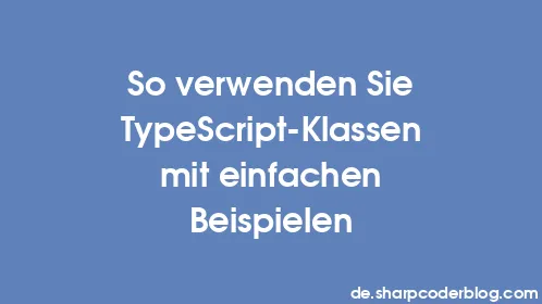 So verwenden Sie TypeScript-Klassen mit einfachen Beispielen - Thumbnail