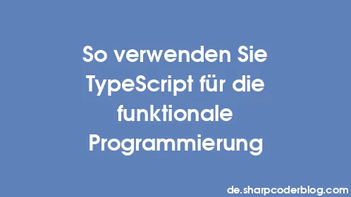 So verwenden Sie TypeScript für die funktionale Programmierung - Thumbnail