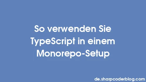 So verwenden Sie TypeScript in einem Monorepo-Setup - Thumbnail