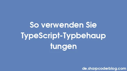 So verwenden Sie TypeScript-Typbehauptungen - Thumbnail