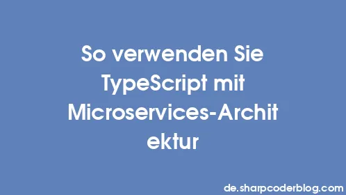 So verwenden Sie TypeScript mit Microservices-Architektur - Thumbnail