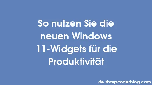 So nutzen Sie die neuen Windows 11-Widgets für die Produktivität - Thumbnail