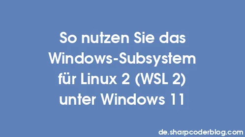 So nutzen Sie das Windows-Subsystem für Linux 2 (WSL 2) unter Windows 11 - Thumbnail