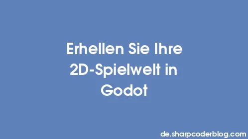 Erhellen Sie Ihre 2D-Spielwelt in Godot - Thumbnail