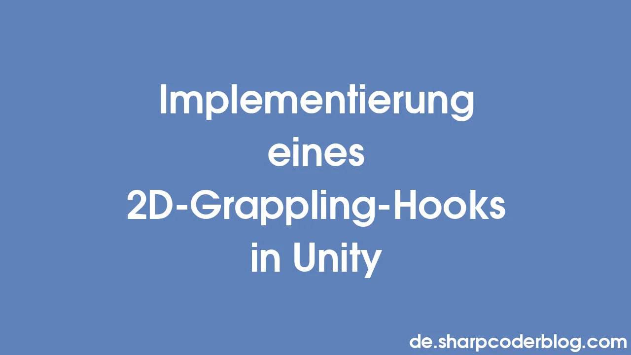 Implementierung eines 2D-Grappling-Hooks in Unity | Sharp Coder Blog